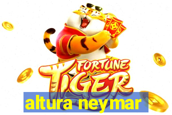 altura neymar